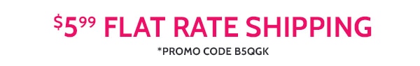$5.99 Flat Rate Shipping Promo Code B5QGH