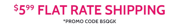 $5.99 Flat Rate Shipping Promo Code B5QGK