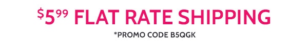 $5.99 Flat Rate Shipping Promo Code B5QGK