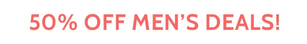 50% Off Men's Deals!