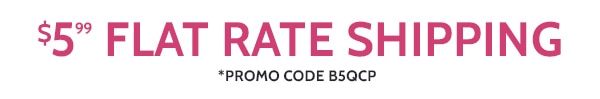 $5.99 Flat Rate Shipping Promo Code B5QCP