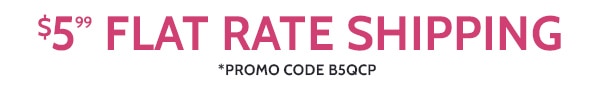 $5.99 Flat Rate Shipping Promo Code B5QCP