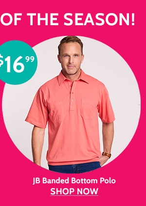 Lowest Prices of the Season! JB Banded Bottom Polo - Shop Now