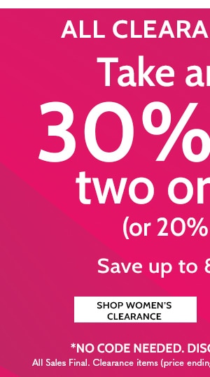 All Clearacne Styles Take an extra 30% Off Two or More or 20% off one save up to 80% - Shop Women's