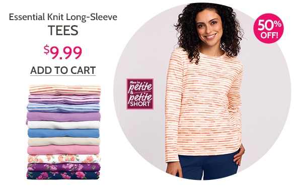 Lowest Prices of the Season! Essential Knit Long Sleeve Tees $9.99 - Add to Cart