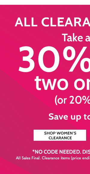 All Clearacne Styles Take an extra 30% Off Two or More or 20% off one save up to 80% - Shop Women's