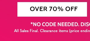All Clearacne Styles Take an extra 30% Off Two or More or 20% off one save up to 80% - Over 70% Off