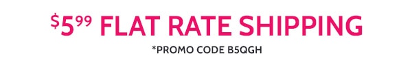 $5.99 Flat Rate Shipping Promo Code B5QCP