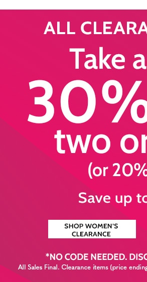All Clearacne Styles Take an extra 30% Off Two or More or 20% off one save up to 80% - Shop Women's