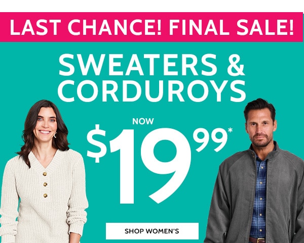 Last Chance Final Sale! Sweaters & Corduroys Now $19.99 - Shop Women's