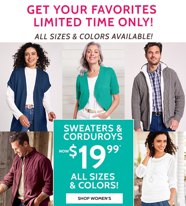 Get you Favorites Limited Time Only! All Sizes & Colors Available! Sweaters & Corduroys Now $19.99 - Shop Women's