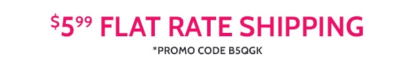 $5.99 Flat Rate Shipping Promo Code B5QGH