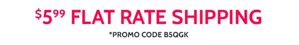 $5.99 Flat Rate Shipping Promo Code B5QGK