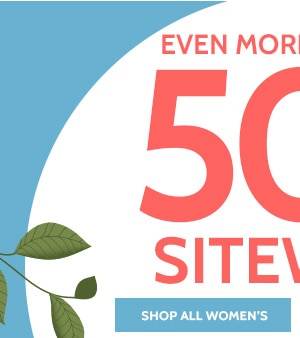 Even more Savings! 50% Off Sitewide - Shop All Women's