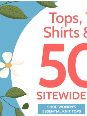 Tops, Tanks, Shirts & Polos 50% Off Sitewide Savings! Shop Women's Essential Knit Tops
