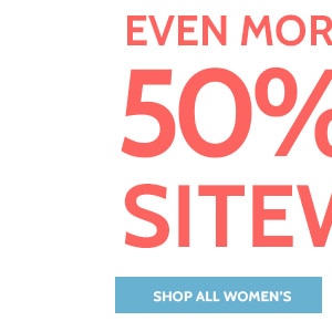 Even more Savings! 50% Off Sitewide - Shop All Women's