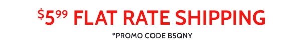 $5.99 Flat Rate Shipping Promo Code B5QNY