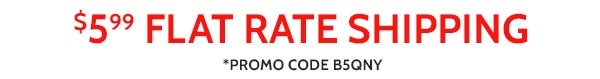 $5.99 Flat Rate Shipping Promo Code B5QNY