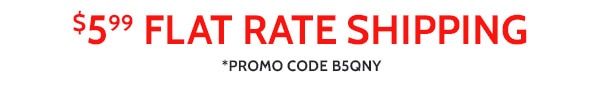 $5.99 Flat Rate Shipping Promo Code B5QNY