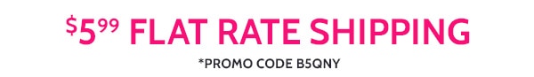 $5.99 Flat Rate Shipping Promo Code B5QNY