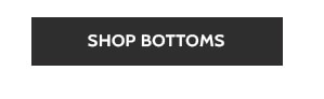 Shop Bottoms