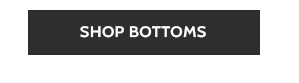 Shop Bottoms
