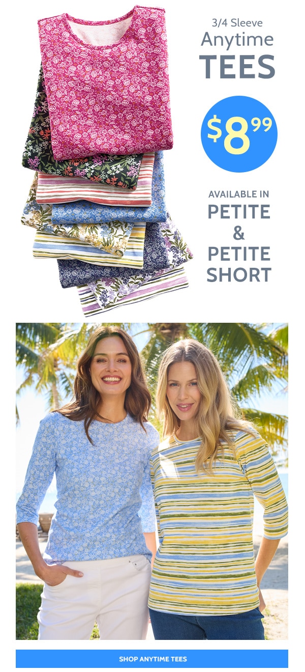 3/4 Anytime Tees $8.99 Avainable in Petite & Petite Short - Shop Anytime tees