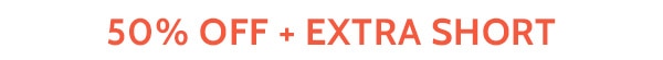 50% Off Extra Short
