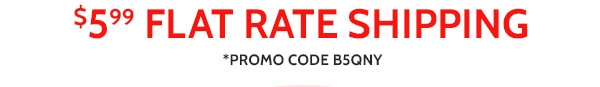 $5.99 Flat Rate Shipping Promo Code B5QNY