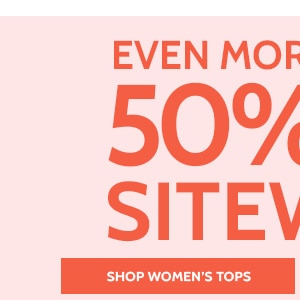 Even More Savings 50% off Sitewide! Shop Women's Tops