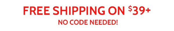 Free Shipping on $39+ No Code Needed!