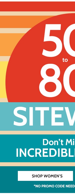 50% to 80% Off Sitewide! Don't miss these increadible Savings!- Shop Women's