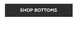 Shop Bottoms