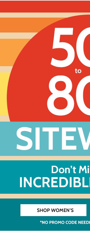 50% to 80% Off Sitewide! Don't miss these increadible Savings!- Shop Women's