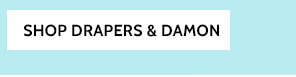 Shop Drapers & Damon