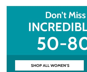 Don't MissEven More Incredible Savings 50% to 80% Off - Shop All Women's