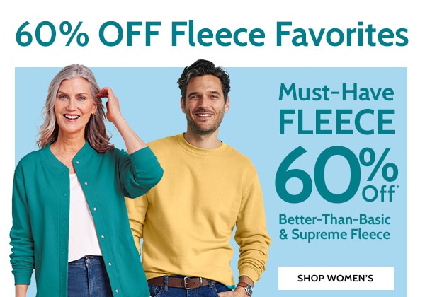 60% Off Fleece Favorites Must Have Fleece 60% Off Better Than Basic & Supreme Fleece - Shop Womens's