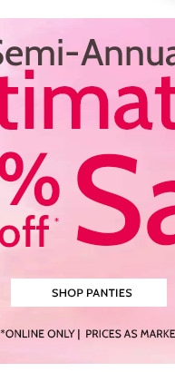Semi-Annual Imtimates Sale 200+ Styles, Bras, Panties & more Starting at $13.97 - Shop Panties