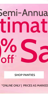 Semi-Annual Imtimates Sale 200+ Styles, Bras, Panties & more Starting at $13.97 - Shop Panties