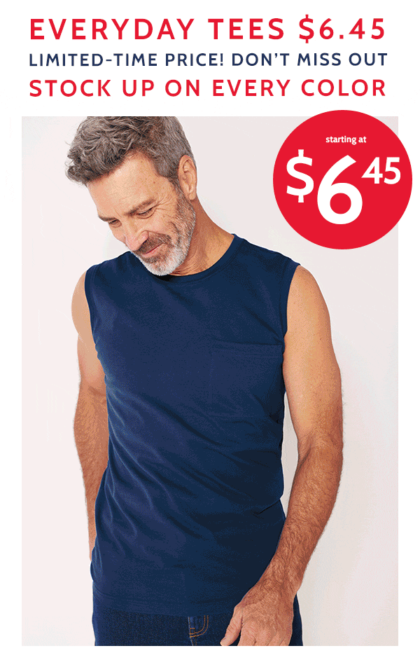 Everyday Tees $6.45 Linited Time Price! Don't Miss Out Stock up on Every Color Starting at $6.45
