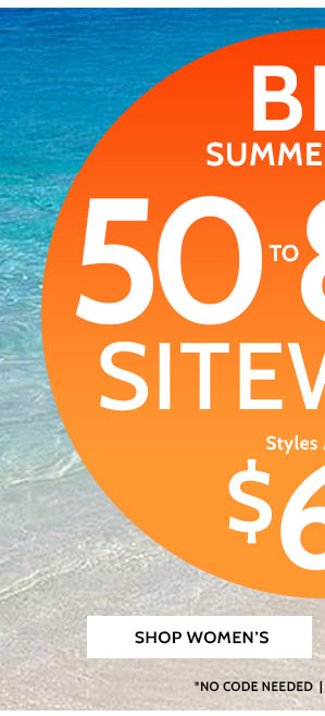 Big Summer Sale1 50% to 80% Off Sitewide! Styles aas low as $6.99 - Shop Women's