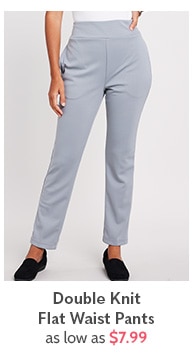 Double Knit Flat Waist Pants as low as $7.99