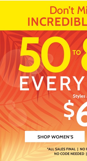Don't miss these increadilbe Savings! 50% to 80% Off Sitewide! Styles as low as $6.99 - Shop Women's