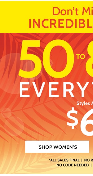 Don't miss these increadilbe Savings! 50% to 80% Off Sitewide! Styles as low as $6.99 - Shop Women's