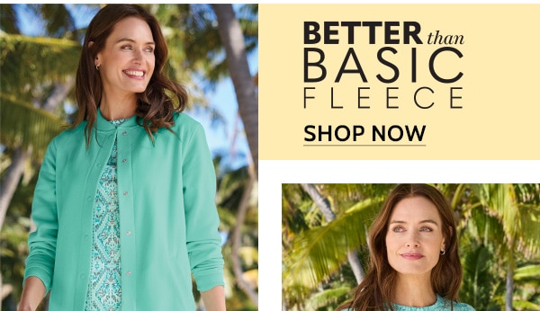 Better Than Basic Fleece - Shop Now