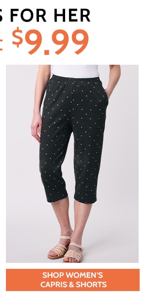 Bottoms for Her Starting at $9.99 Shop Women's Capris & Shorts