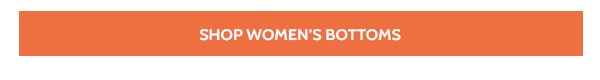 Bottoms for Her Starting at $9.99 Shop Women's Bottoms
