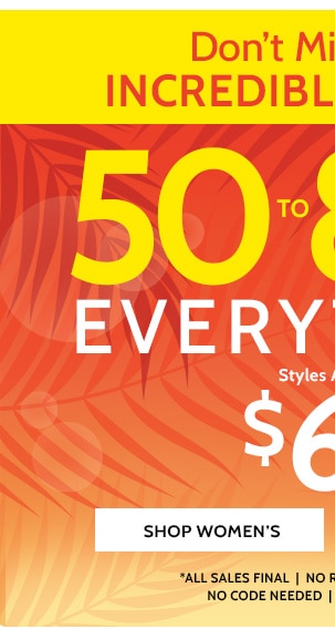 Don't miss these increadilbe Savings! 50% to 80% Off Sitewide! Styles as low as $6.99 - Shop Women's