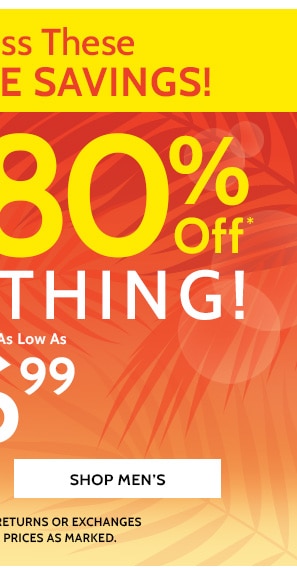 Don't miss these increadilbe Savings! 50% to 80% Off Sitewide! Styles as low as $6.99 - Shop Men's