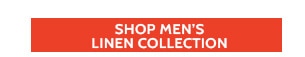 Shop Men's Linen Collection today!
